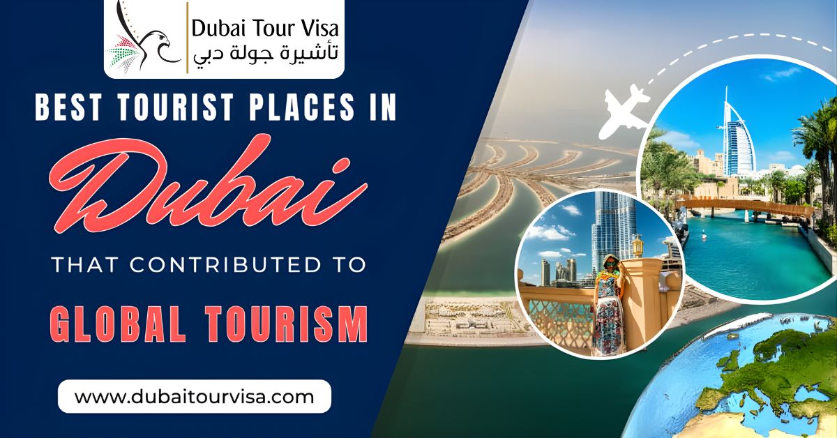 Best Tourist Places in Dubai That Contributed to Global Tourism